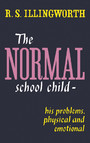 The Normal School Child - His Problems, Physical and Emotional