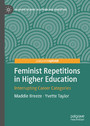 Feminist Repetitions in Higher Education - Interrupting Career Categories