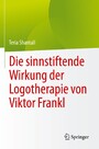 Die sinnstiftende Wirkung der Logotherapie von Viktor Frankl