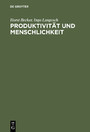 Produktivität und Menschlichkeit - Organisationsentwicklung und ihre Anwendung in der Praxis