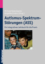 Autismus-Spektrum-Störungen (ASS) - Ein integratives Lehrbuch für die Praxis
