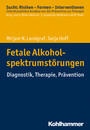 Fetale Alkoholspektrumstörungen - Diagnostik, Therapie, Prävention
