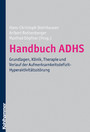 Handbuch ADHS - Grundlagen, Klinik, Therapie und Verlauf der Aufmerksamkeitsdefizit-Hyperaktivitätsstörung