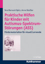 Praktische Hilfen für Kinder mit Autismus-Spektrum-Störungen (ASS) - Fördermaterialien für visuell Lernende