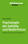 Psychologie der Gefühle und Bedürfnisse - Theorien, Erfahrungen, Kompetenzen