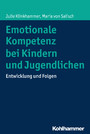 Emotionale Kompetenz bei Kindern und Jugendlichen - Entwicklung und Folgen