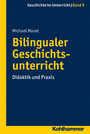 Bilingualer Geschichtsunterricht - Didaktik und Praxis Bilingualer Geschichtsunterricht - Didaktik und Praxis