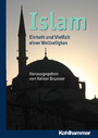Islam - Einheit und Vielfalt einer Weltreligion