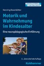 Motorik und Wahrnehmung im Kindesalter - Eine neuropädagogische Einführung