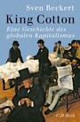 King Cotton - Eine Globalgeschichte des Kapitalismus King Cotton - Eine Globalgeschichte des Kapitalismus