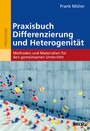 Praxisbuch Differenzierung und Heterogenität - Methoden und Materialien für den gemeinsamen Unterricht