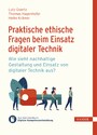 Praktische ethische Fragen beim Einsatz digitaler Technik - Wie sieht nachhaltige Gestaltung und Einsatz von digitaler Technik aus?