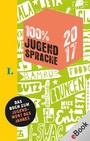 100 Prozent Jugendsprache 2017 - Das Buch zum Jugendwort des Jahres