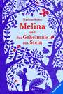 Melina und das Geheimnis aus Stein