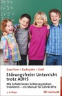 Störungsfreier Unterricht trotz ADHS - Mit Kindern und Jugendlichen Selbstregulation trainieren - ein Manual für Lehrkräfte