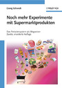 Noch mehr Experimente mit Supermarktprodukten - Das Periodensystem als Wegweiser