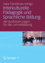 Interkulturelle Pädagogik und Sprachliche Bildung - Herausforderungen für die Lehrerbildung Interkulturelle Pädagogik und Sprachliche Bildung - Herausforderungen für die Lehrerbildung