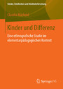 Kinder und Differenz - Eine ethnografische Studie im elementarpädagogischen Kontext
