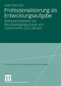 Professionalisierung als Entwicklungsaufgabe - Rekonstruktionen zur Berufseingangsphase von Lehrerinnen und Lehrern