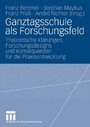 Ganztagsschule als Forschungsfeld - Theoretische Klärungen, Forschungsdesigns und Konsequenzen für die Praxisentwicklung