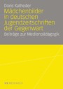 Mädchenbilder in deutschen Jugendzeitschriften der Gegenwart - Beiträge zur Medienpädagogik