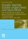 Sozialer Wandel, soziale Ungleichheit und Gesundheit - Die Entwicklung sozialer und gesundheitlicher Ungleichheiten in Deutschland zwischen 1984 und 2006