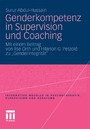 Genderkompetenz in Supervision und Coaching - Mit einem Beitrag zur Genderintegrität von Ilse Orth und Hilarion Petzold