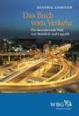 Das Buch vom Verkehr - Die faszinierende Welt von Mobilität und Logistik