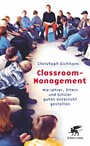 Classroom-Management - Wie Lehrer, Eltern und Schüler guten Unterricht gestalten
