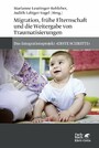 Migration, frühe Elternschaft und die Weitergabe von Traumatisierungen - Das Integrationsprojekt »ERSTE SCHRITTE«