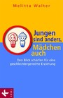 Jungen sind anders, Mädchen auch - Den Blick schärfen für eine geschlechtergerechte Erziehung