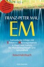 EM - Fantastische Erfolge mit Effektiven Mikroorganismen in Haus und Garten, für Pflanzenwachstum und Gesundheit - Anwenderbuch EM - Fantastische Erfolge mit Effektiven Mikroorganismen in Haus und Garten, für Pflanzenwachstum und Gesundheit - Anwenderbuch