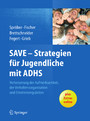 SAVE - Strategien für Jugendliche mit ADHS - Verbesserung der Aufmerksamkeit, der Verhaltensorganisation und Emotionsregulation