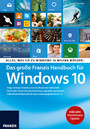 Das große Franzis Handbuch für Windows 10 - Alles, was Sie zu Windows 10 wissen müssen! Inklusive Anniversary Update