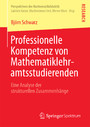 Professionelle Kompetenz von Mathematiklehramtsstudierenden - Eine Analyse der strukturellen Zusammenhänge