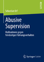 Abusive Supervision - Maßnahmen gegen feindseliges Führungsverhalten