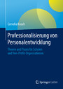 Professionalisierung von Personalentwicklung - Theorie und Praxis für Schulen und Non-Profit-Organisationen