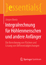 Integralrechnung für Höhlenmenschen und andere Anfänger - Die Berechnung von Flächen und Lösung von Differentialgleichungen