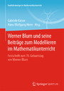 Werner Blum und seine Beiträge zum Modellieren im Mathematikunterricht - Festschrift zum 70. Geburtstag von Werner Blum