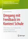 Umgang mit Feedback im Kontext Schule - Erkenntnisse aus Analysen der externen Evaluation und des Referendariats
