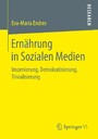 Ernährung in Sozialen Medien - Inszenierung, Demokratisierung, Trivialisierung