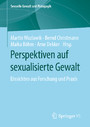 Perspektiven auf sexualisierte Gewalt - Einsichten aus Forschung und Praxis