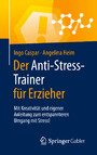 Der Anti-Stress-Trainer für Erzieher - Mit Kreativität und eigener Anleitung zum entspannteren Umgang mit Stress!