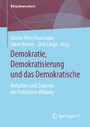 Demokratie, Demokratisierung und das Demokratische - Aufgaben und Zugänge der Politischen Bildung