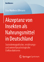 Akzeptanz von Insekten als Nahrungsmittel in Deutschland - Soziodemografische, ernährungs- und umweltpsychologische Einflussfaktoren