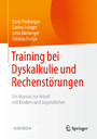 Training bei Dyskalkulie und Rechenstörungen - Ein Manual zur Arbeit mit Kindern und Jugendlichen