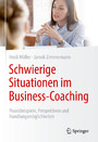 Schwierige Situationen im Business-Coaching - Praxisbeispiele, Perspektiven und Handlungsmöglichkeiten