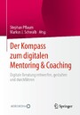 Der Kompass zum digitalen Mentoring & Coaching - Digitale Beratung entwerfen, gestalten und durchführen