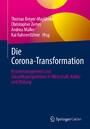 Die Corona-Transformation - Krisenmanagement und Zukunftsperspektiven in Wirtschaft, Kultur und Bildung