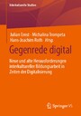 Gegenrede digital - Neue und alte Herausforderungen interkultureller Bildungsarbeit in Zeiten der Digitalisierung